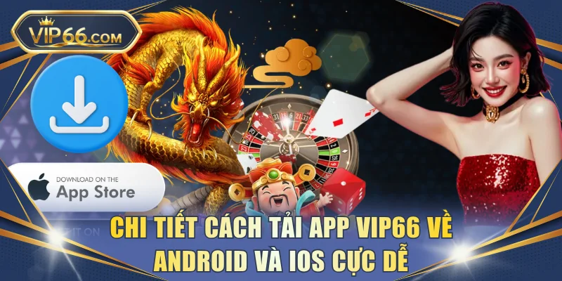 Chi tiết cách tải app VIP66 về Android và iOS cực dễ