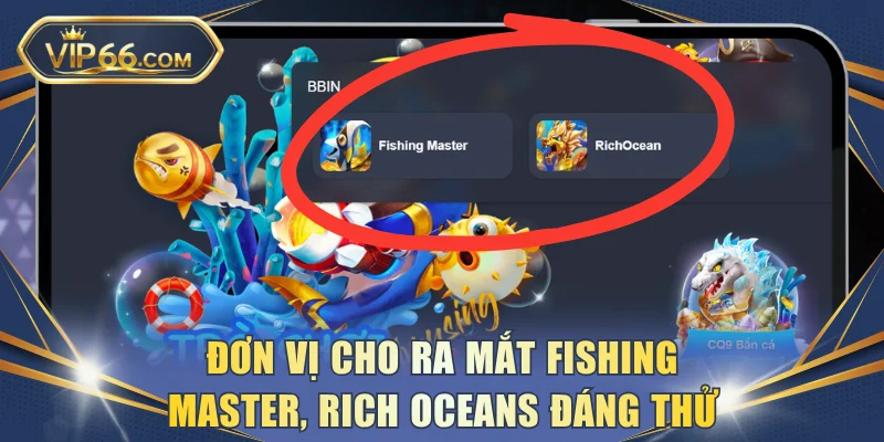 Đơn vị cho ra mắt Fishing Master, Rich Oceans đáng thử