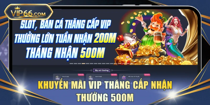 Khuyến mãi VIP thăng cấp nhận thưởng 500M