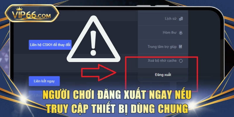 Người chơi đăng xuất ngay nếu truy cập thiết bị dùng chung