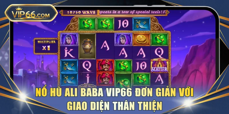Nổ hũ Ali Baba VIP66 đơn giản với giao diện thân thiện