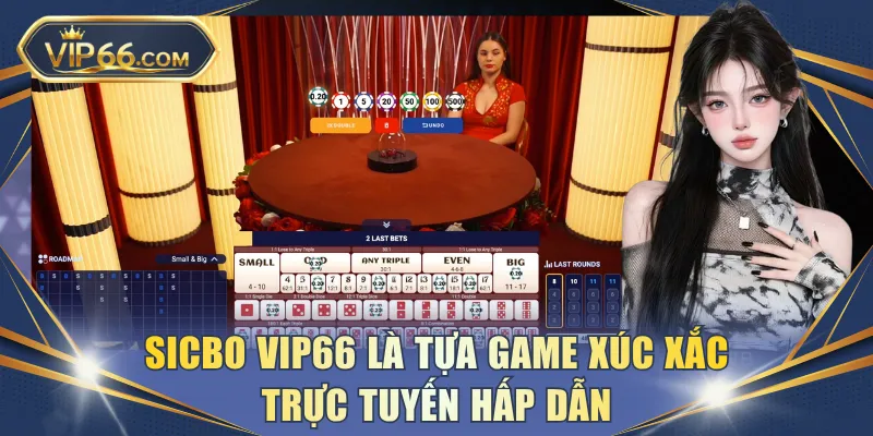Sicbo VIP66 là tựa game xúc xắc trực tuyến hấp dẫn