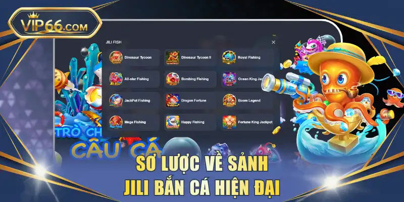 Sơ lược về sảnh Jili bắn cá hiện đại