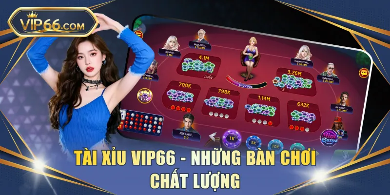 Tài Xỉu VIP66 - Những bàn chơi chất lượng