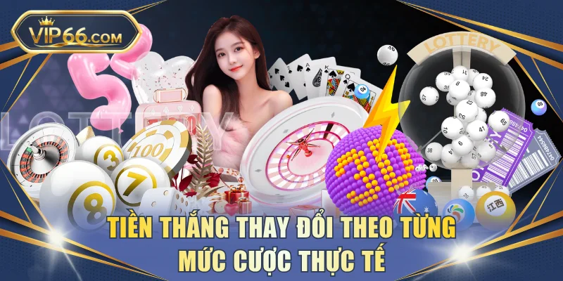 Tiền thắng thay đổi theo từng mức cược thực tế
