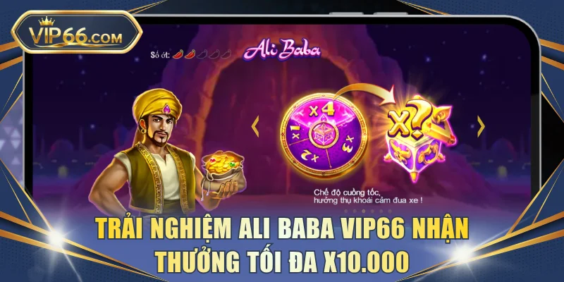Trải nghiệm Ali Baba VIP66 nhận thưởng tối đa x10.000